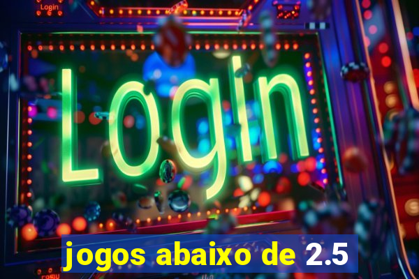 jogos abaixo de 2.5